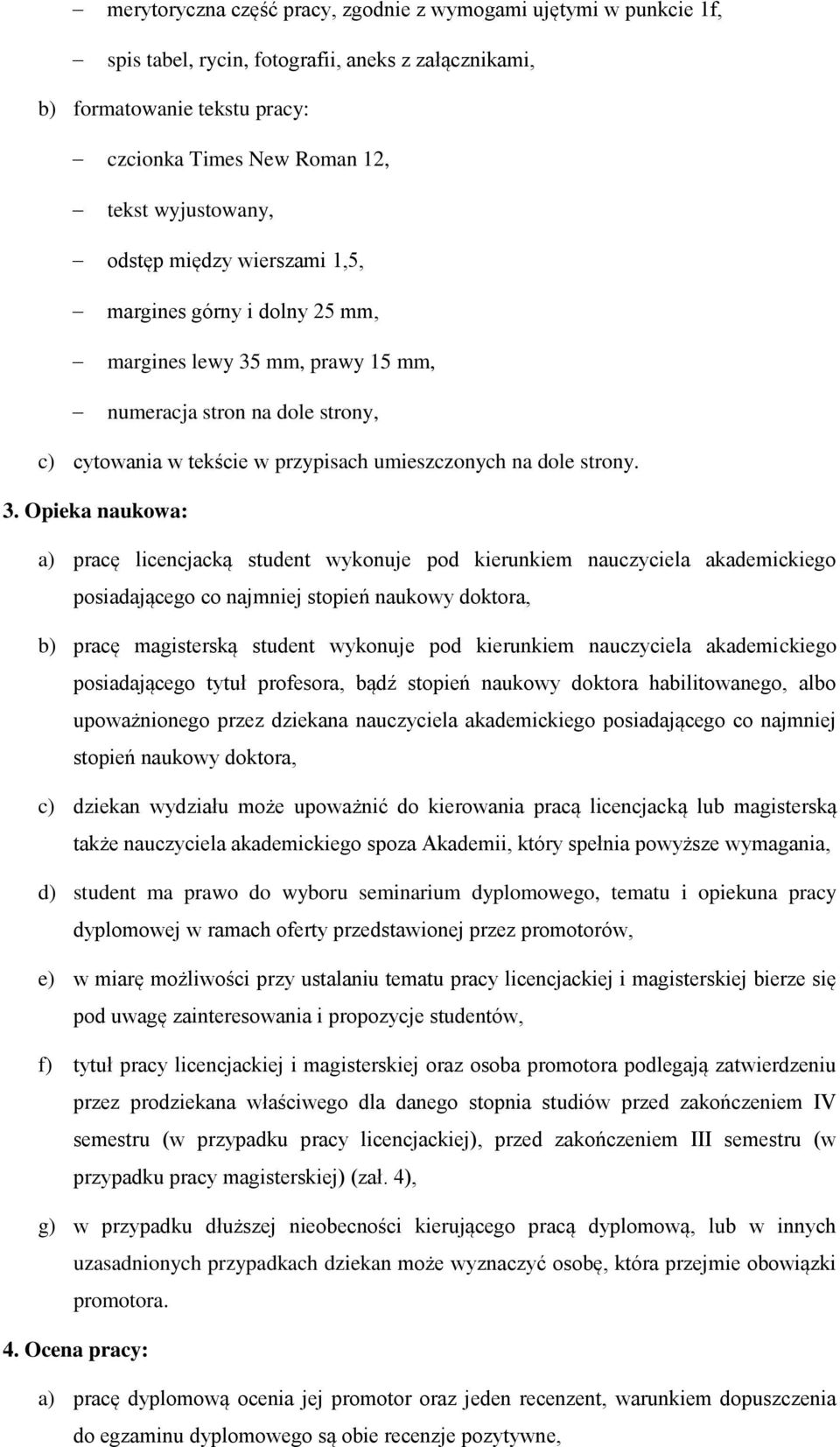 mm, prawy 15 mm, numeracja stron na dole strony, c) cytowania w tekście w przypisach umieszczonych na dole strony. 3.