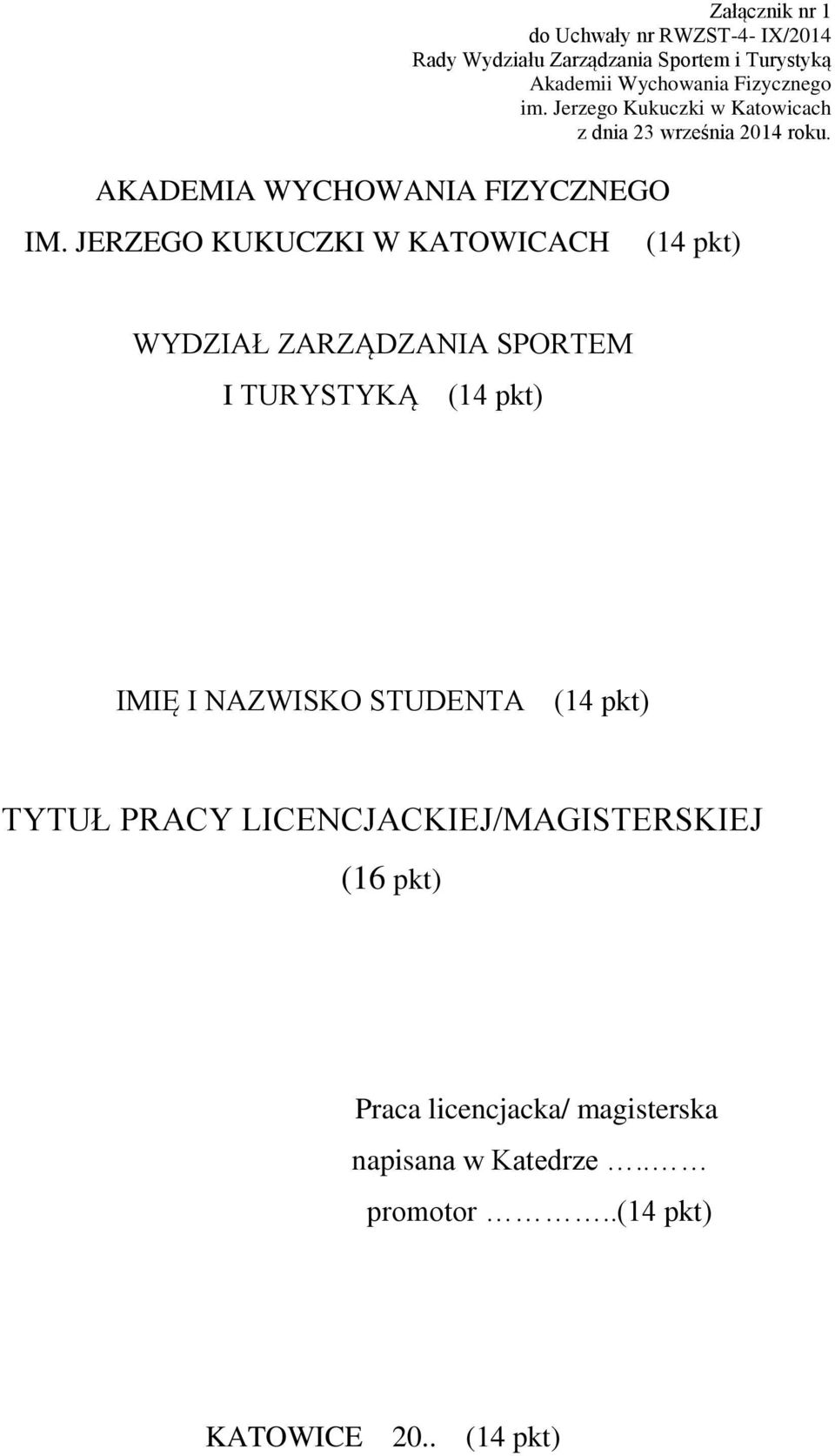 JERZEGO KUKUCZKI W KATOWICACH (14 pkt) WYDZIAŁ ZARZĄDZANIA SPORTEM I TURYSTYKĄ (14 pkt) IMIĘ