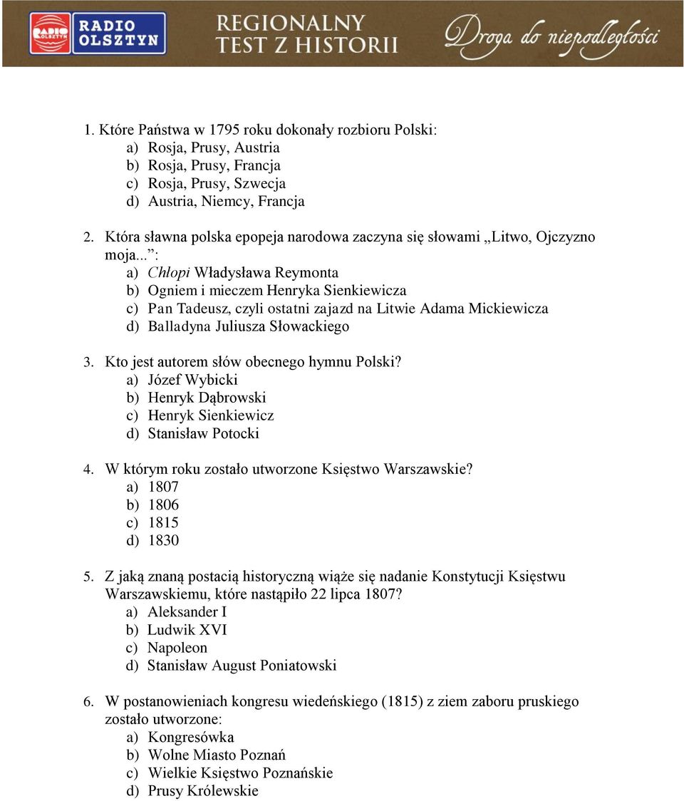 .. : a) Chłopi Władysława Reymonta b) Ogniem i mieczem Henryka Sienkiewicza c) Pan Tadeusz, czyli ostatni zajazd na Litwie Adama Mickiewicza d) Balladyna Juliusza Słowackiego 3.