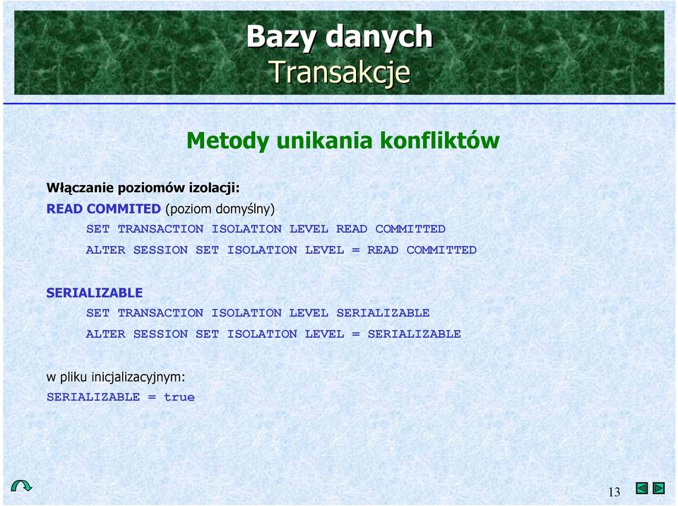 COMMITTED SERIALIZABLE SET TRANSACTION ISOLATION LEVEL SERIALIZABLE ALTER