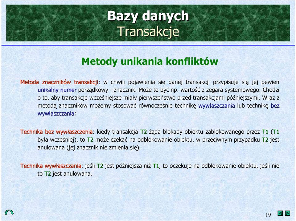 aszczania lub technik bez wyw!aszczania: Technika bez wyw!aszczenia: : kiedy transakcja T2 (da blokady obiektu zablokowanego przez T1 (T1 by!