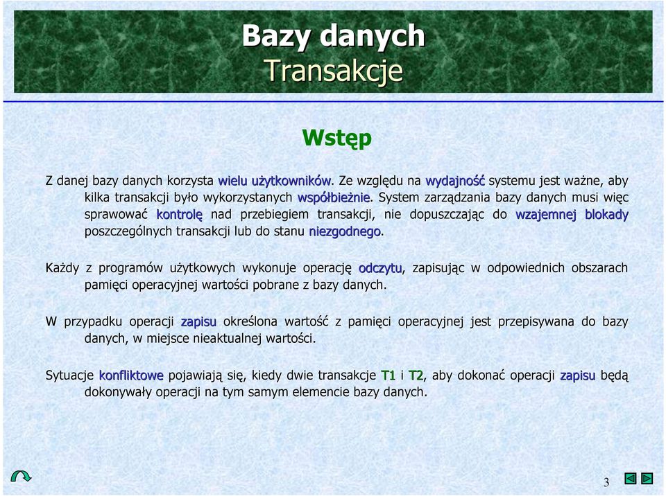 Ka(dy z programów u(ytkowych wykonuje operacj odczytu,, zapisujc w odpowiednich obszarach pamici operacyjnej warto"ci pobrane z bazy danych.