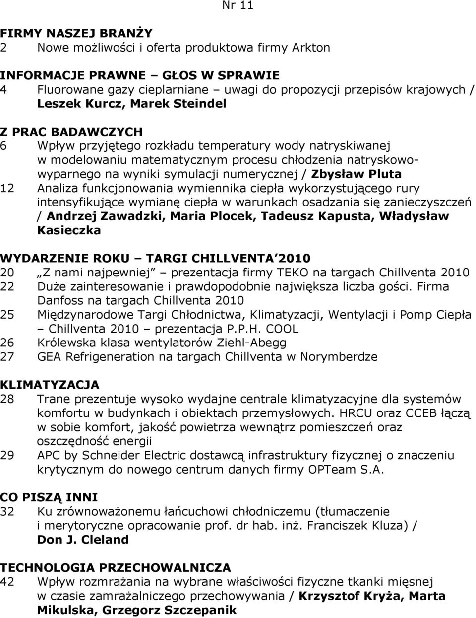 funkcjonowania wymiennika ciepła wykorzystującego rury intensyfikujące wymianę ciepła w warunkach osadzania się zanieczyszczeń / Andrzej Zawadzki, Maria Plocek, Tadeusz Kapusta, Władysław Kasieczka