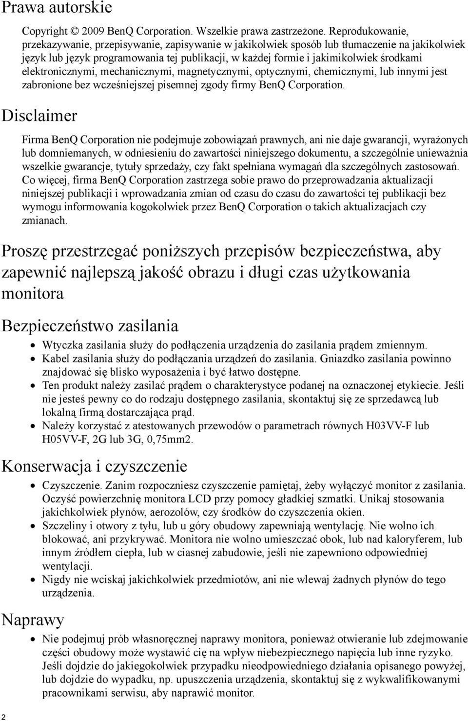 elektronicznymi, mechanicznymi, magnetycznymi, optycznymi, chemicznymi, lub innymi jest zabronione bez wcześniejszej pisemnej zgody firmy BenQ Corporation.