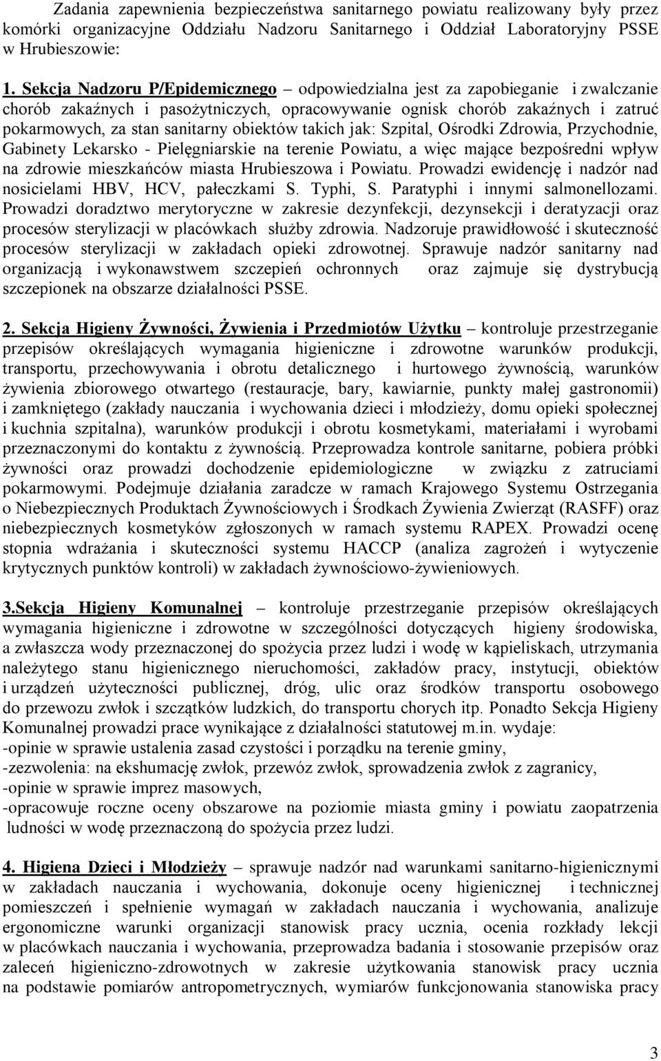 obiektów takich jak: Szpital, Ośrodki Zdrowia, Przychodnie, Gabinety Lekarsko - Pielęgniarskie na terenie Powiatu, a więc mające bezpośredni wpływ na zdrowie mieszkańców miasta Hrubieszowa i Powiatu.