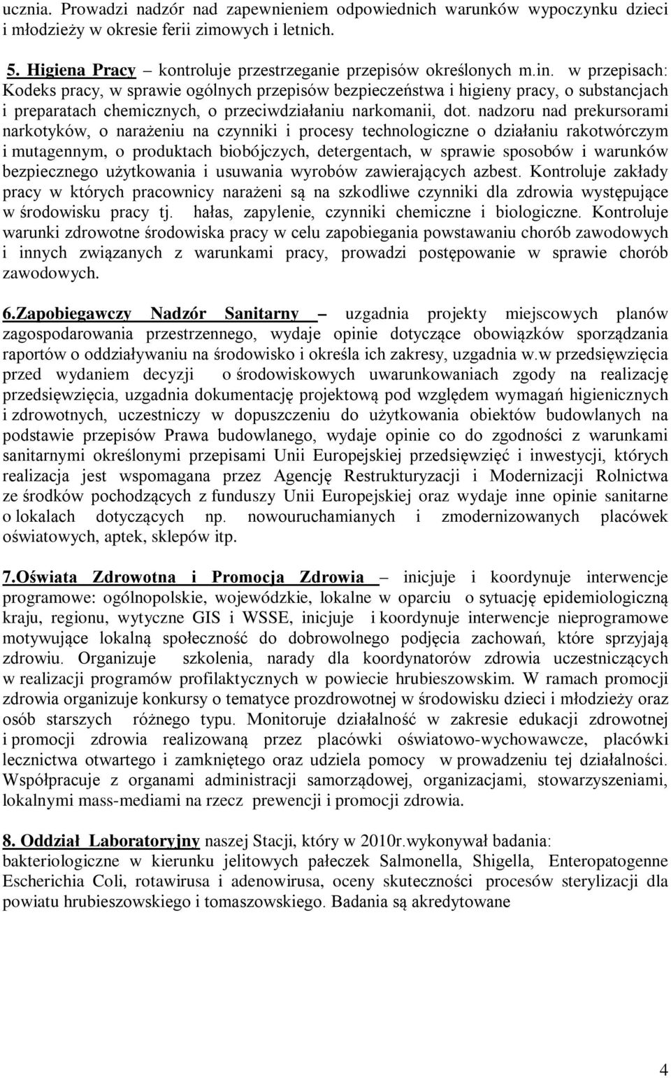 nadzoru nad prekursorami narkotyków, o narażeniu na czynniki i procesy technologiczne o działaniu rakotwórczym i mutagennym, o produktach biobójczych, detergentach, w sprawie sposobów i warunków