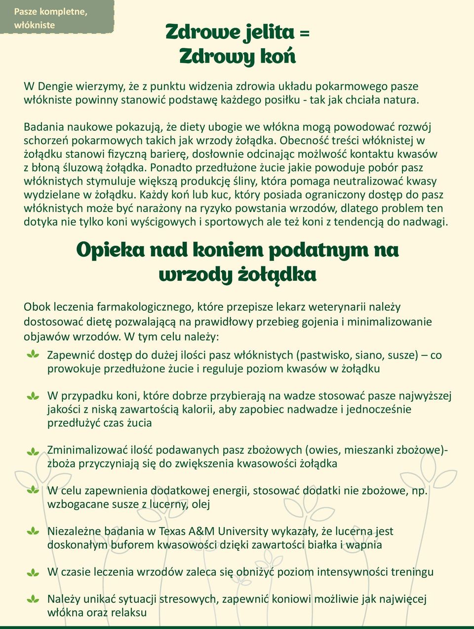 Obecność treści włóknistej w żołądku stanowi fizyczną barierę, dosłownie odcinając możlwość kontaktu kwasów z błoną śluzową żołądka.