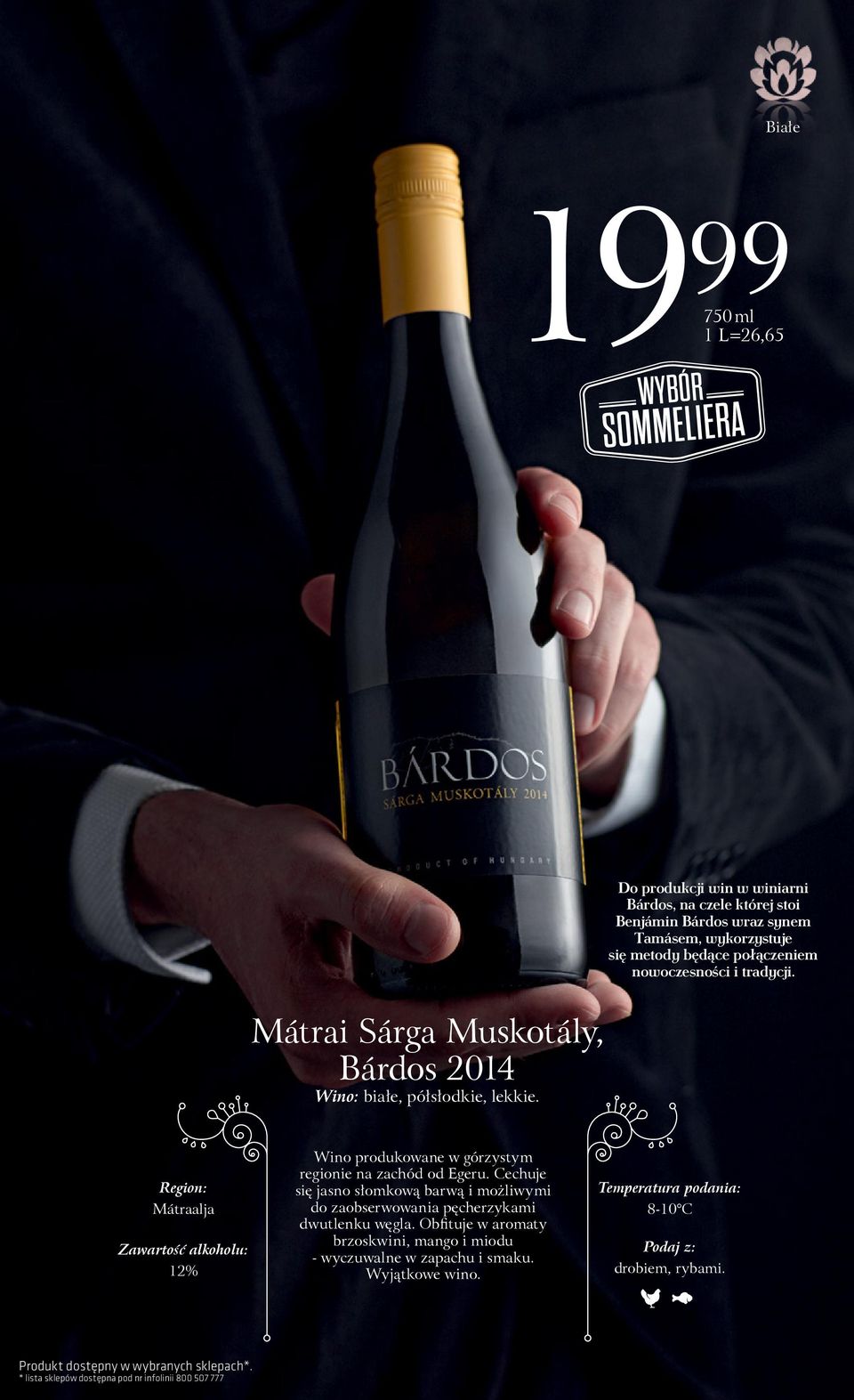 Region: Mátraalja Zawartość alkoholu: 12% Wino produkowane w górzystym regionie na zachód od Egeru.
