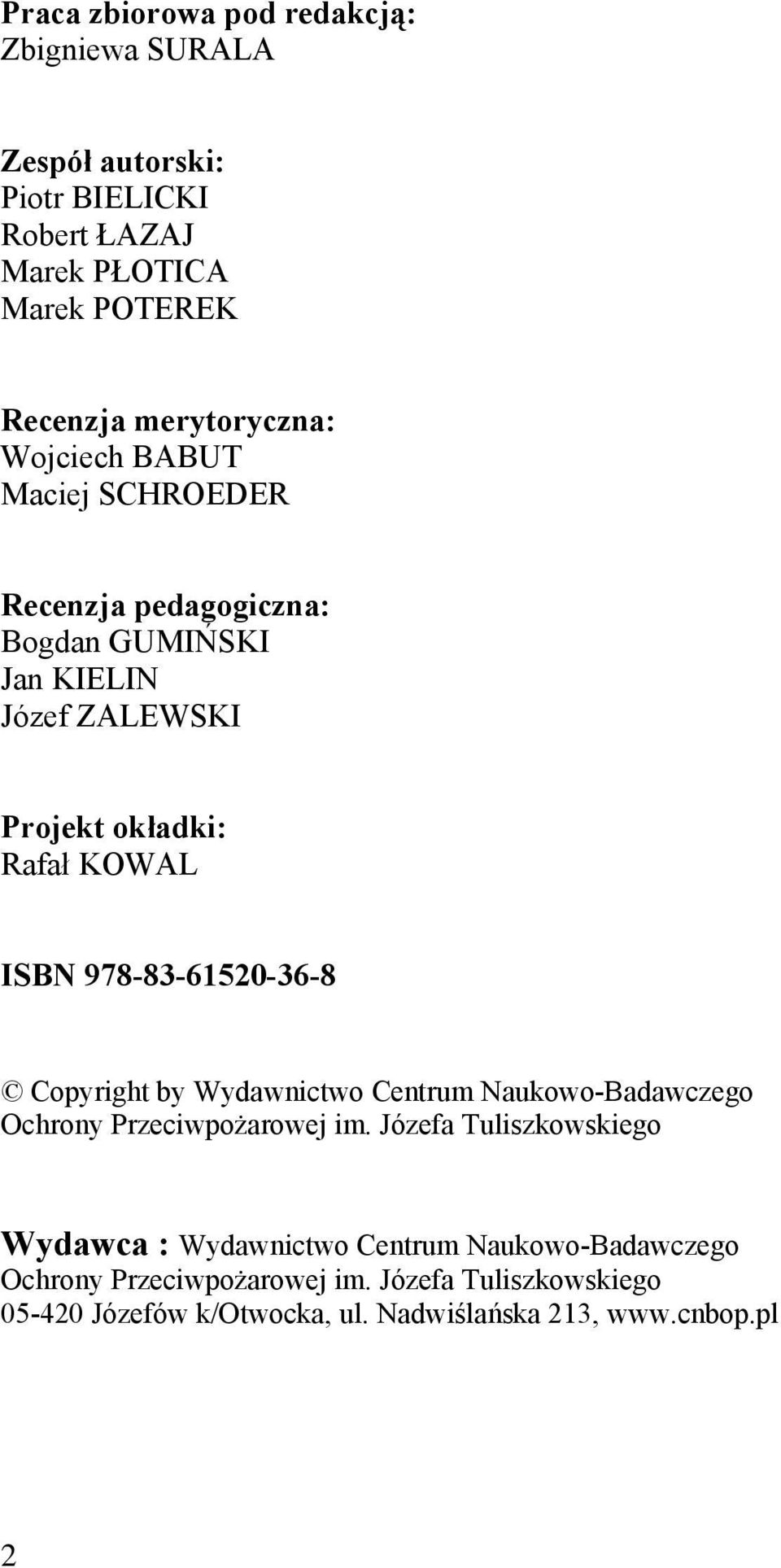 ISBN 978-83-61520-36-8 Copyright by Wydawnictwo Centrum Naukowo-Badawczego Ochrony Przeciwpożarowej im.