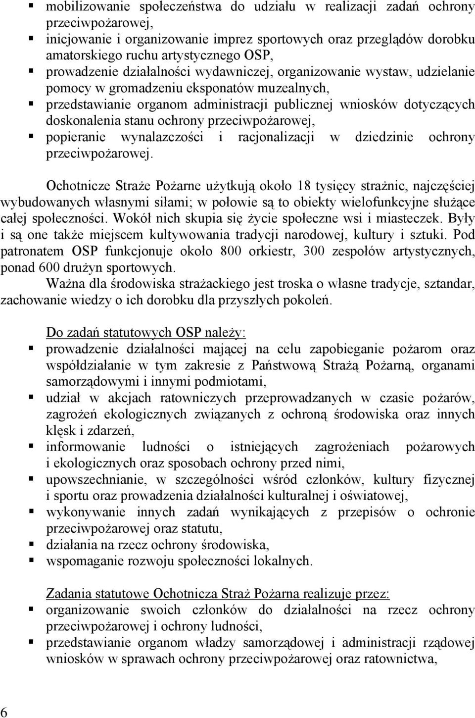 stanu ochrony przeciwpożarowej, popieranie wynalazczości i racjonalizacji w dziedzinie ochrony przeciwpożarowej.