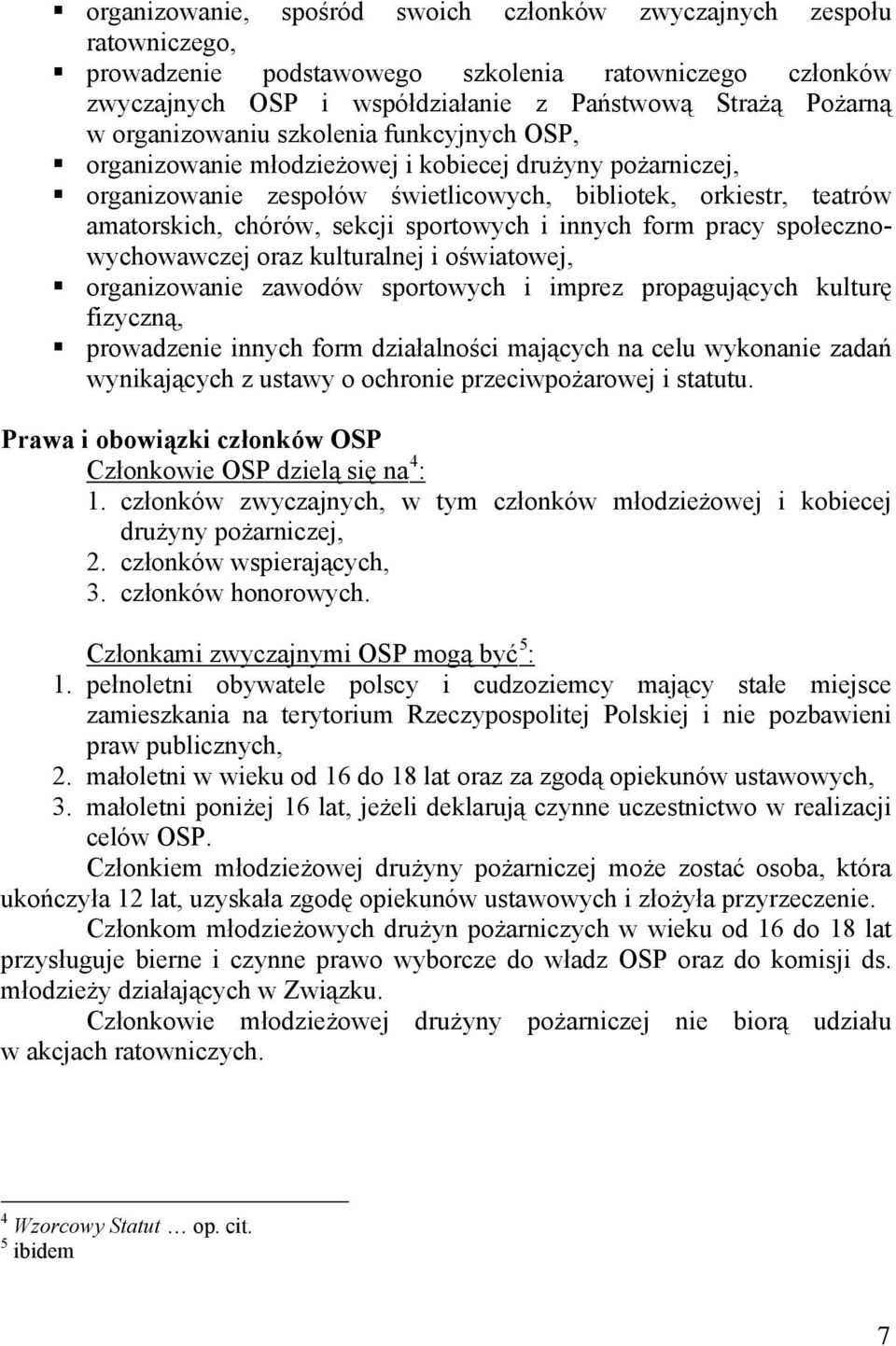 sportowych i innych form pracy społecznowychowawczej oraz kulturalnej i oświatowej, organizowanie zawodów sportowych i imprez propagujących kulturę fizyczną, prowadzenie innych form działalności