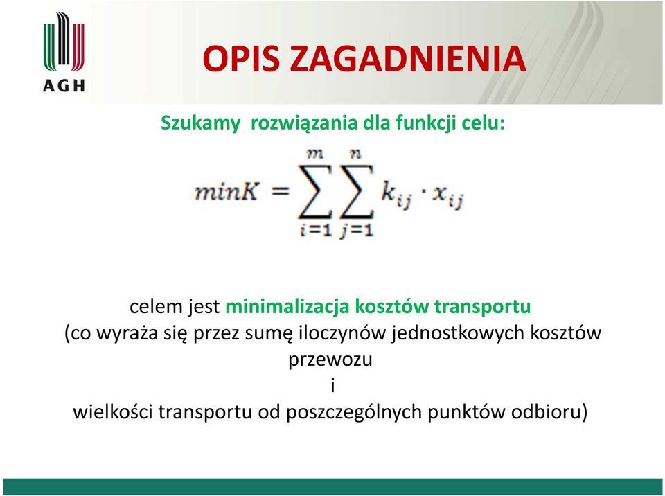 się przez sumę iloczynów jednostkowych kosztów przewozu