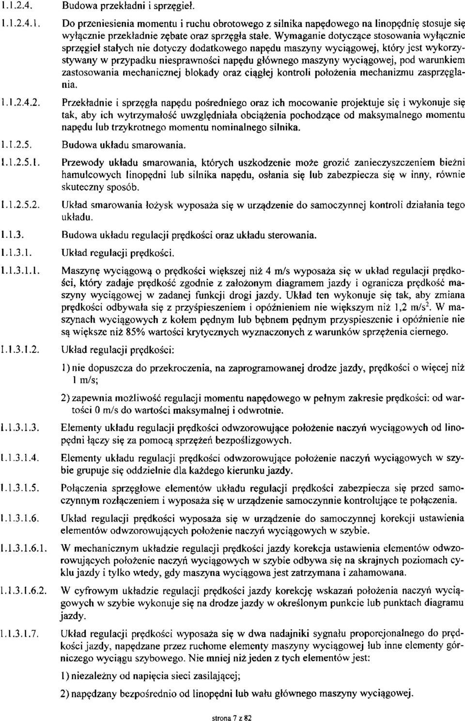 pod warunkiem zastosowania mechanicznej blokady oraz ciągłej kontroli położenia mechanizmu zasprzęglania. 1.1.2.
