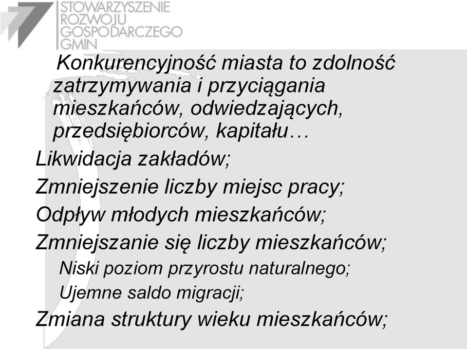 miejsc pracy; Odpływ młodych mieszkańców; Zmniejszanie się liczby mieszkańców;