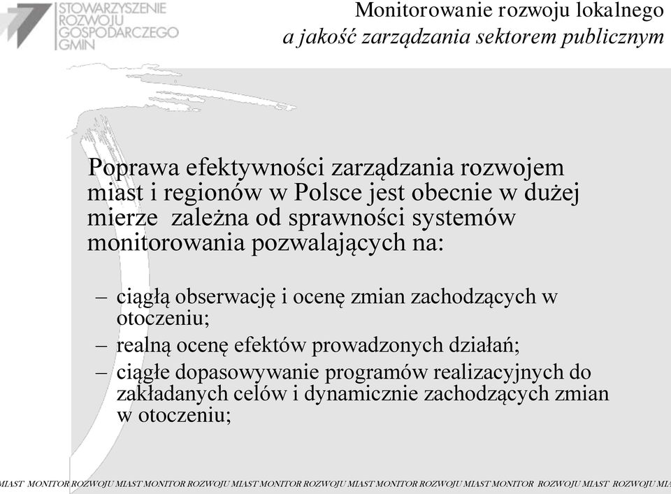 otoczeniu; realną ocenę efektów prowadzonych działań; ciągłe dopasowywanie programów realizacyjnych do zakładanych celów i dynamicznie