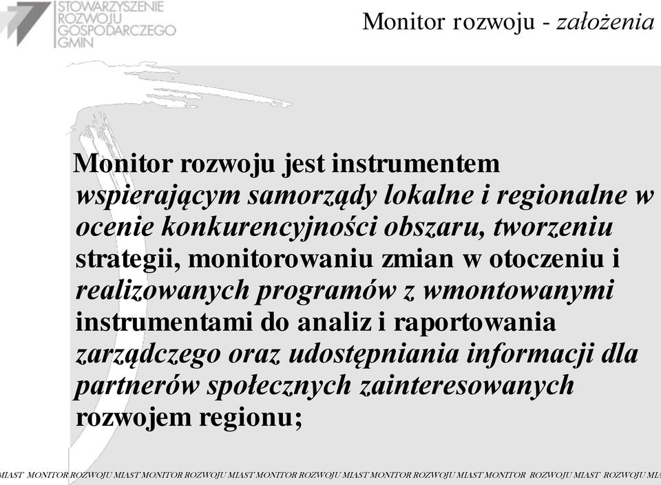 instrumentami do analiz i raportowania zarządczego oraz udostępniania informacji dla partnerów społecznych zainteresowanych