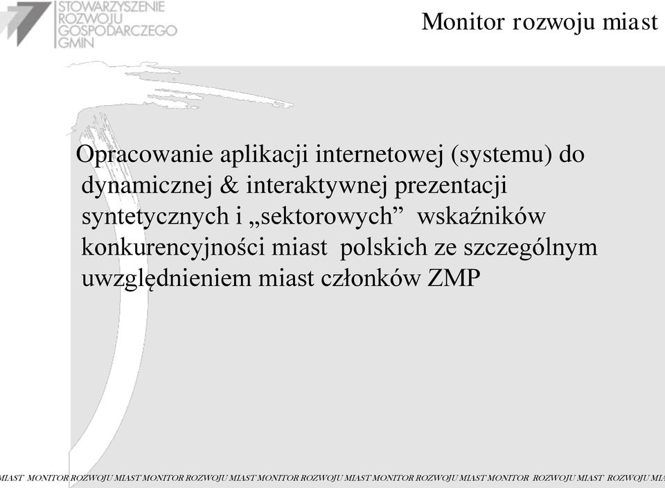 polskich ze szczególnym uwzględnieniem miast członków ZMP IAST MONITOR ROZWOJU MIAST