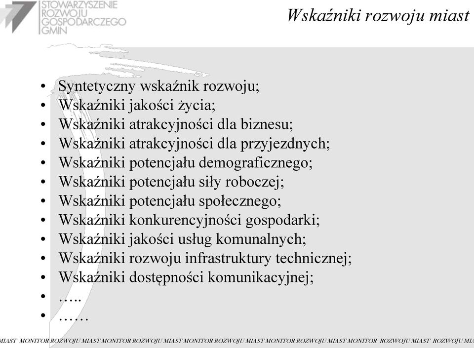 społecznego; Wskaźniki konkurencyjności gospodarki; Wskaźniki jakości usług komunalnych; Wskaźniki rozwoju infrastruktury technicznej;