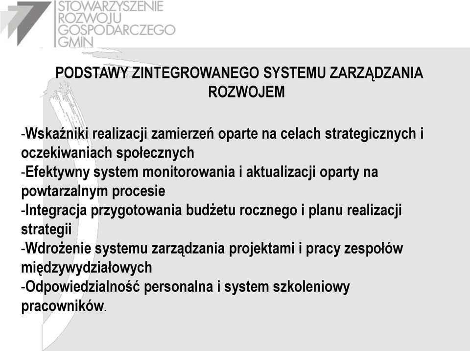 powtarzalnym procesie -Integracja przygotowania budżetu rocznego i planu realizacji strategii -Wdrożenie