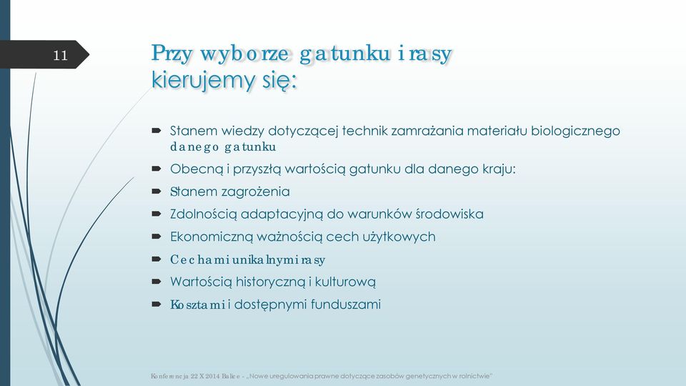 Stanem zagrożenia Zdolnością adaptacyjną do warunków środowiska Ekonomiczną ważnością cech
