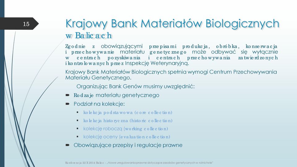 Krajowy Bank Materiałów Biologicznych spełnia wymogi Centrum Przechowywania Materiału Genetycznego.