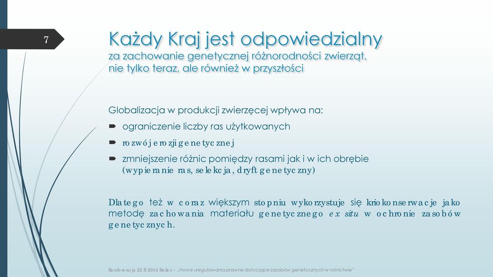 zmniejszenie różnic pomiędzy rasami jak i w ich obrębie (wypieranie ras, selekcja, dryft genetyczny) Dlatego też w coraz