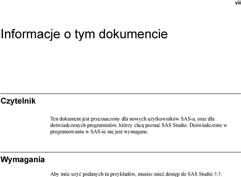 poznać SAS Studio. Doświadczenie w programowaniu w SAS-ie nie jest wymagane.