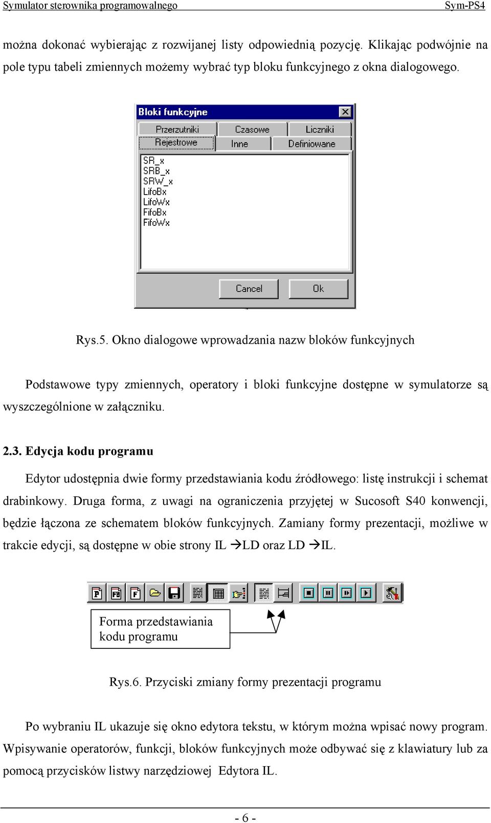 Edycja kodu programu Edytor udostępnia dwie formy przedstawiania kodu źródłowego: listę instrukcji i schemat drabinkowy.
