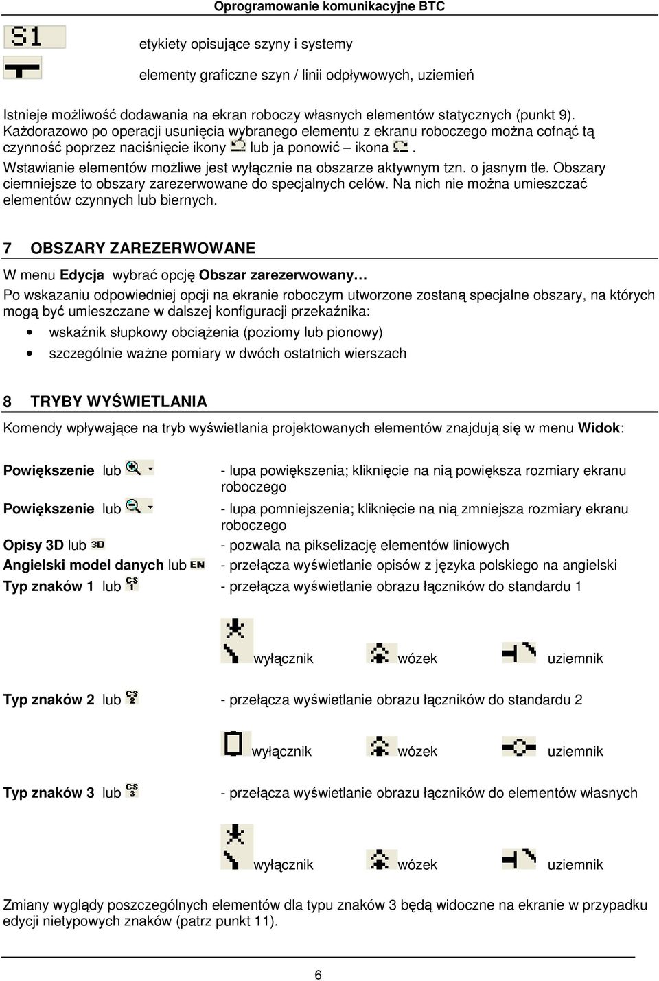 Wstawianie elementów moŝliwe jest wyłącznie na obszarze aktywnym tzn. o jasnym tle. Obszary ciemniejsze to obszary zarezerwowane do specjalnych celów.