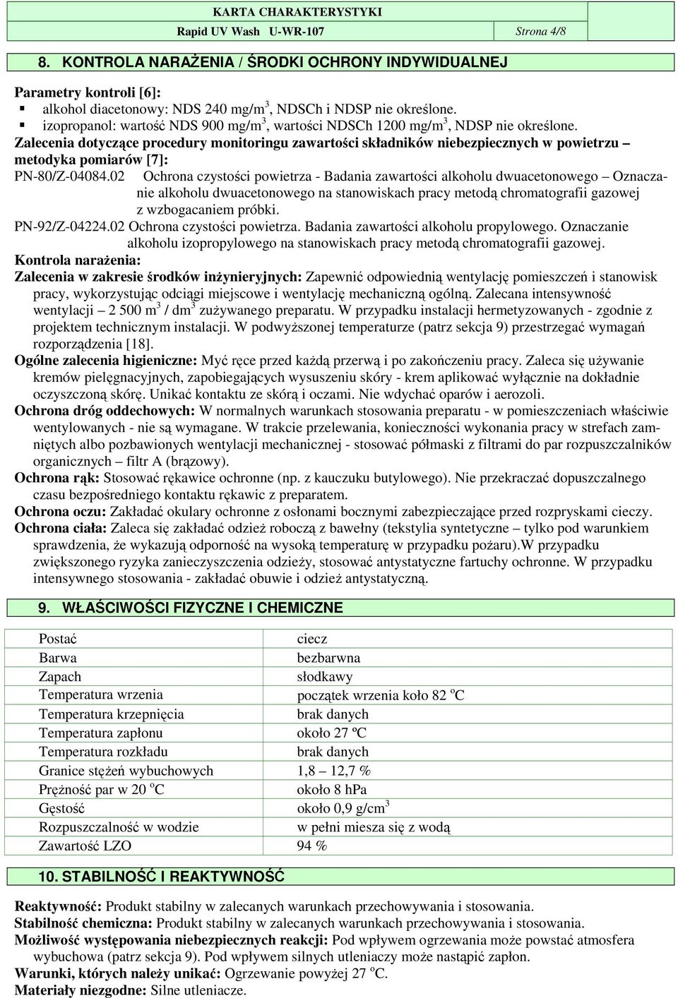 Zalecenia dotyczące procedury monitoringu zawartości składników niebezpiecznych w powietrzu metodyka pomiarów [7]: PN-80/Z-04084.