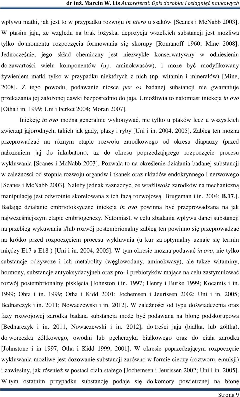 Jednocześnie, jego skład chemiczny jest niezwykle konserwatywny w odniesieniu do zawartości wielu komponentów (np.