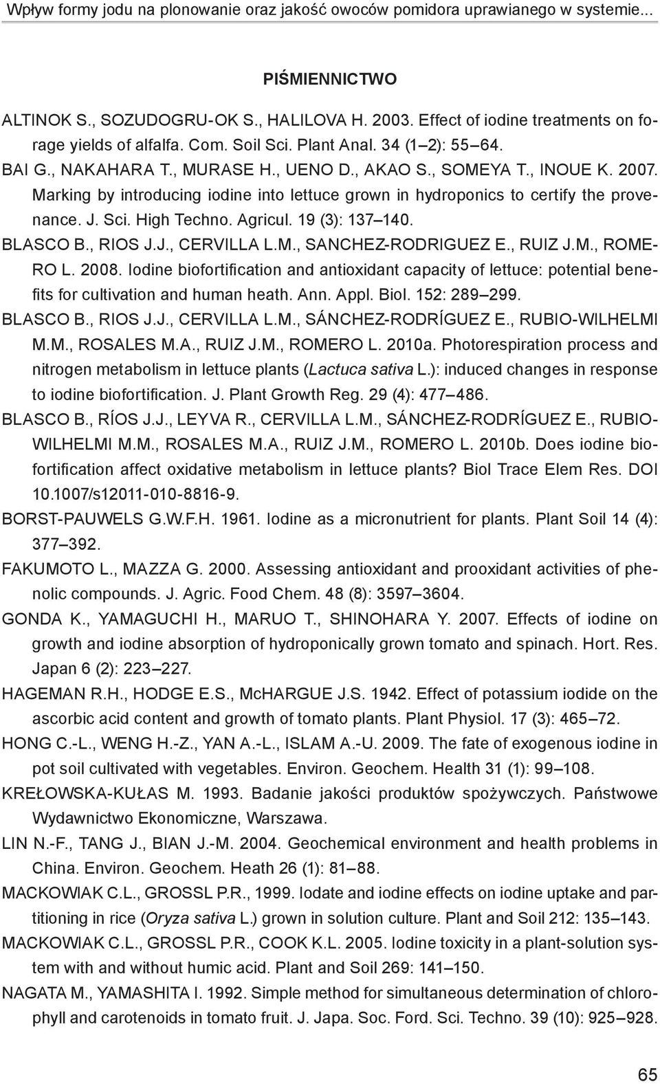 Marking by introducing iodine into lettuce grown in hydroponics to certify the provenance. J. Sci. High Techno. Agricul. 19 (3): 137 140. BLASCO B., RIOS J.J., CERVILLA L.M., SANCHEZ-RODRIGUEZ E.