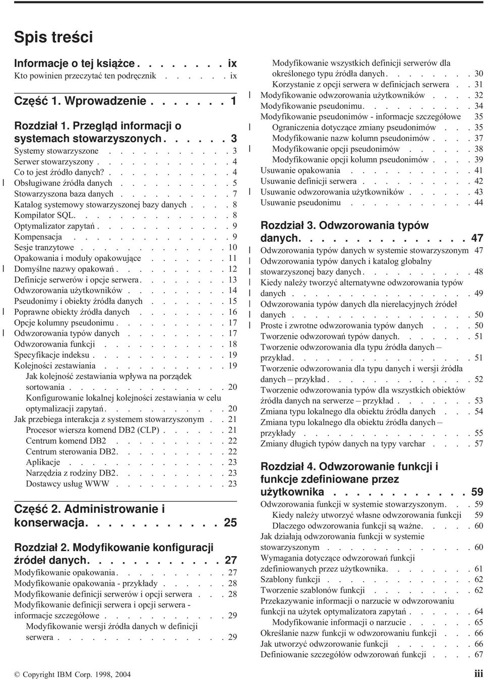 .........7 Katalog systemowy stowarzyszonej bazy danych....8 Kompilator SQL..............8 Optymalizator zapytań............9 Kompensacja..............9 Sesje tranzytowe.
