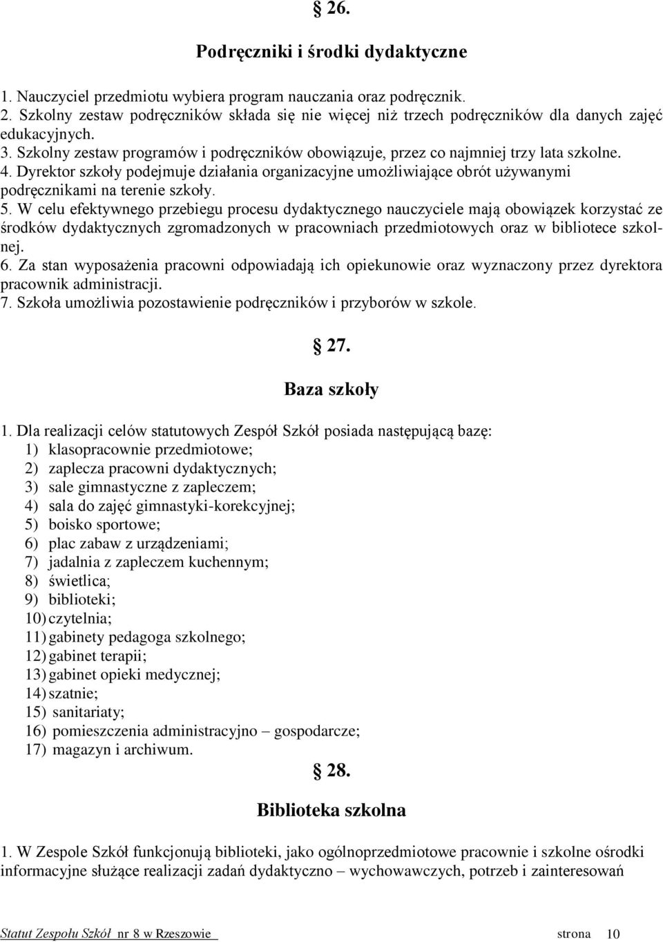 Dyrektor szkoły podejmuje działania organizacyjne umożliwiające obrót używanymi podręcznikami na terenie szkoły. 5.