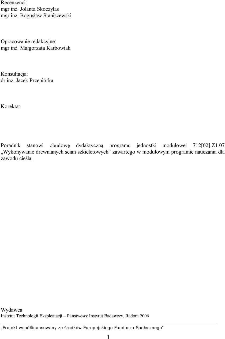 Jacek Przepiórka Korekta: Poradnik stanowi obudowę dydaktyczną programu jednostki modułowej 712[02].Z1.