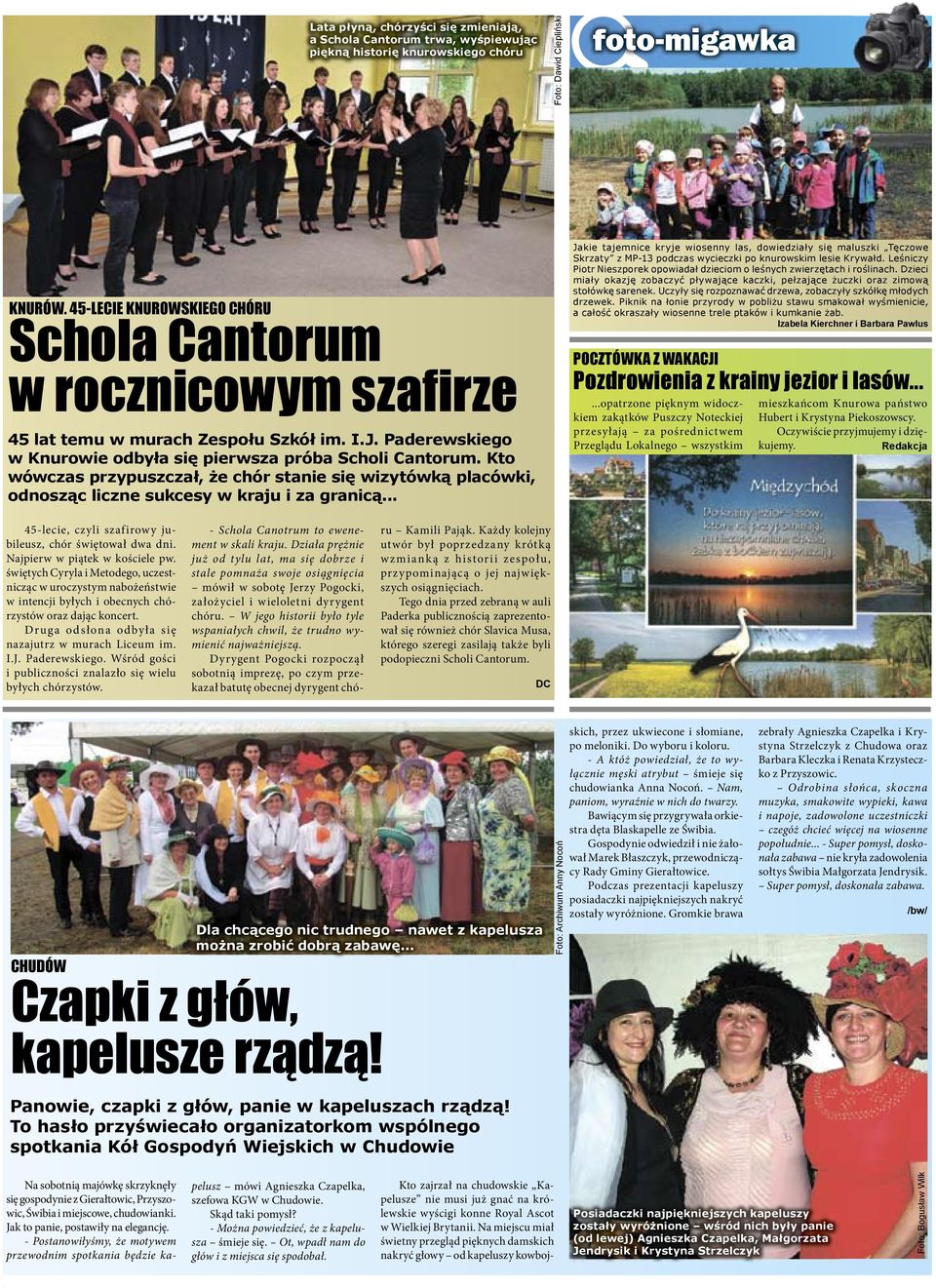 Kto wówczas przypuszczał, że chór stanie się wizytówką placówki, odnosząc liczne sukcesy w kraju i za granicą.