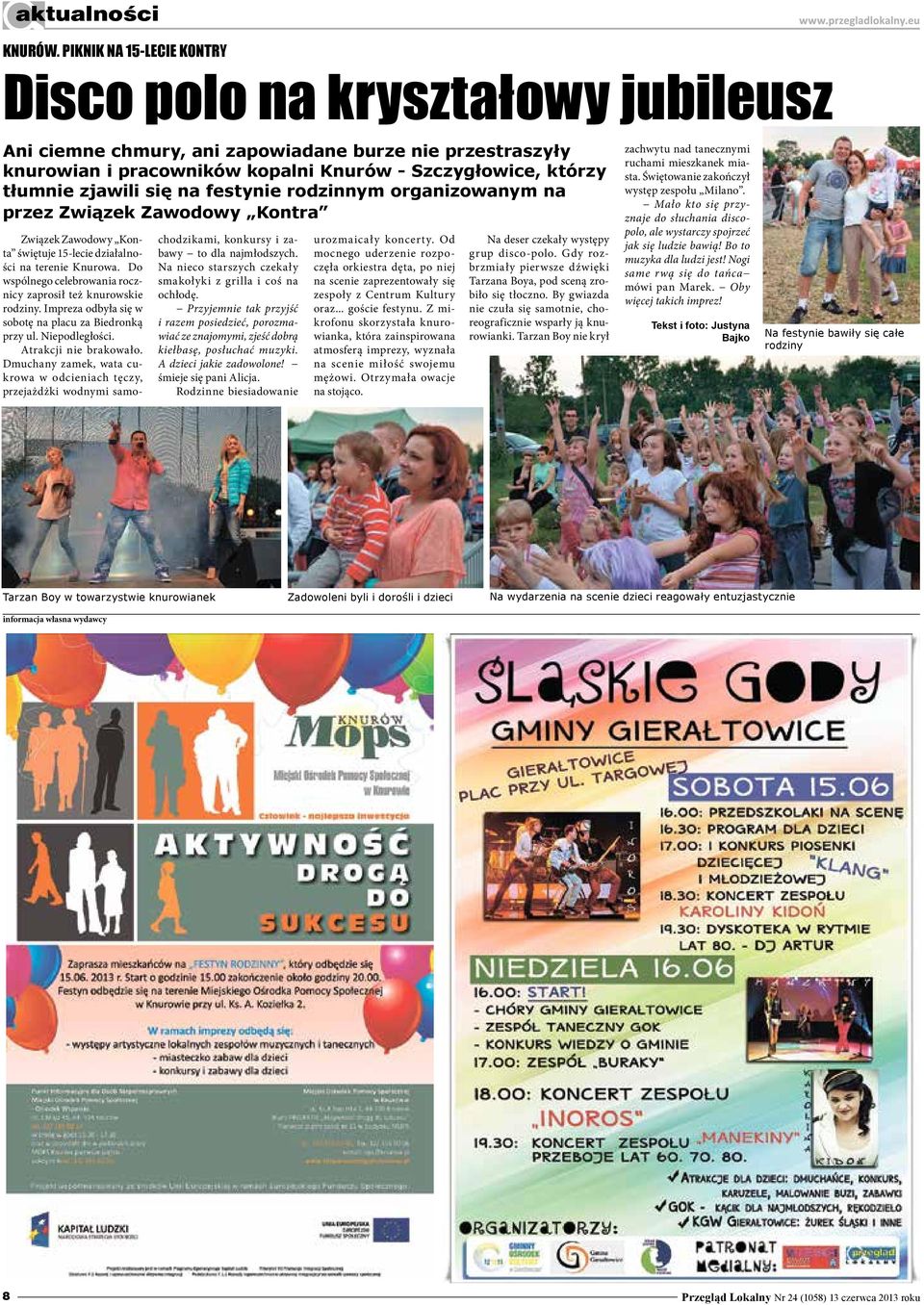 festynie rodzinnym organizowanym na przez Związek Zawodowy Kontra Związek Zawodowy Konta świętuje 15-lecie działalności na terenie Knurowa.