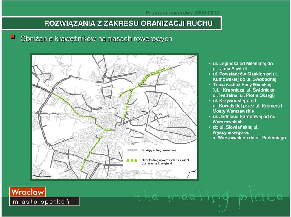 Krupnicza, ul. Świdnicka, ul.teatralna, ul. Piotra Skargi) ul. Krzywoustego od ul. Kowalskiej przez ul.