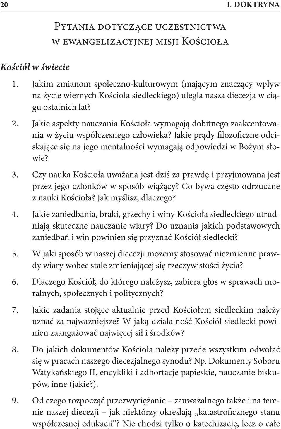 ostatnich lat? Jakie aspekty nauczania Kościoła wymagają dobitnego zaakcentowania w życiu współczesnego człowieka?