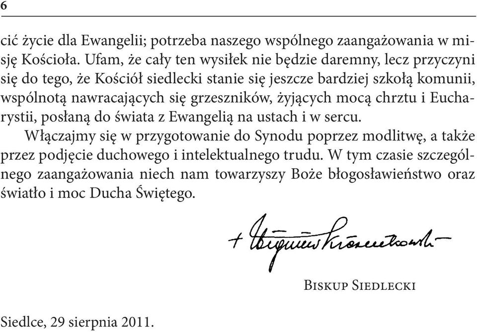 nawracających się grzeszników, żyjących mocą chrztu i Eucharystii, posłaną do świata z Ewangelią na ustach i w sercu.