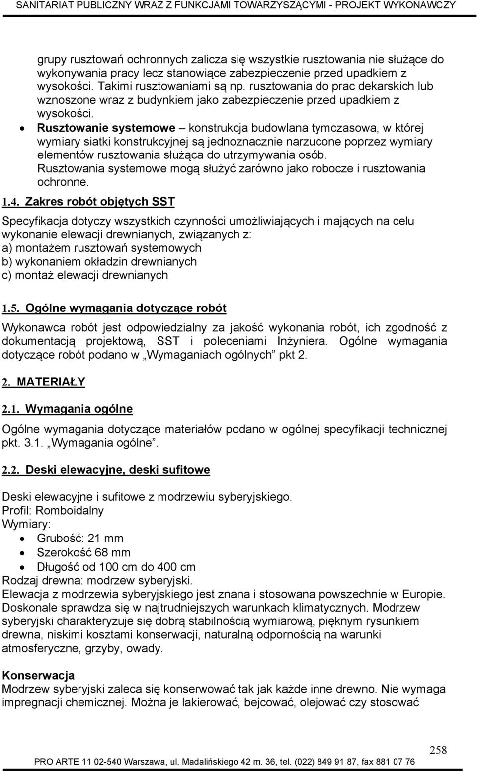 Rusztowanie systemowe konstrukcja budowlana tymczasowa, w której wymiary siatki konstrukcyjnej są jednoznacznie narzucone poprzez wymiary elementów rusztowania służąca do utrzymywania osób.