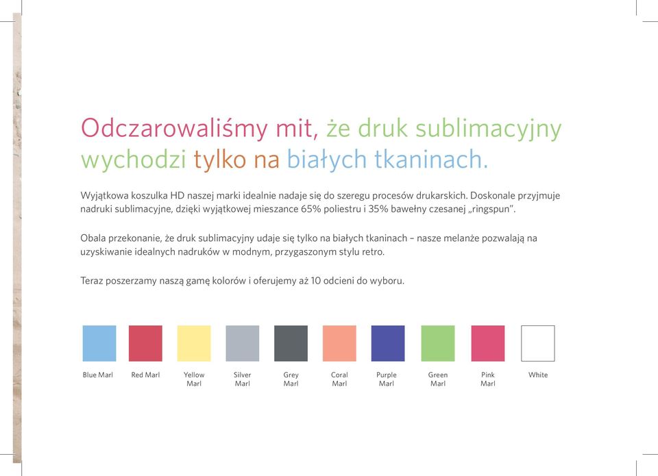 Doskonale przyjmuje nadruki sublimacyjne, dzięki wyjątkowej mieszance 65% poliestru i 35% bawełny czesanej ringspun.