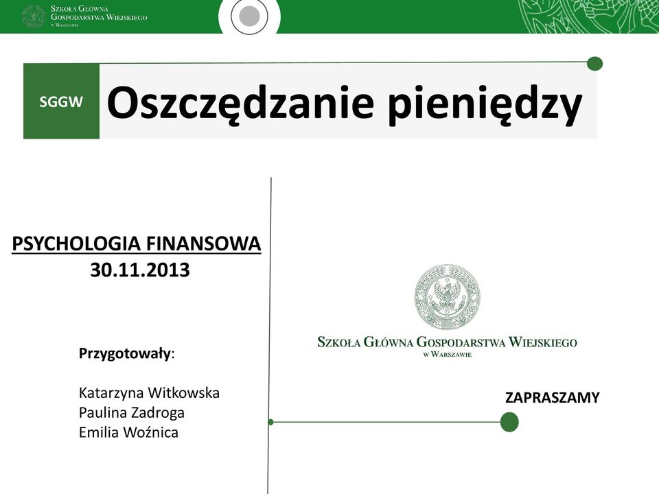 2013 Przygotowały: Katarzyna