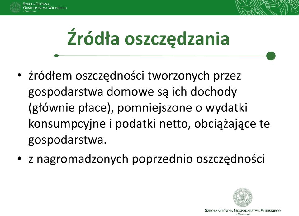 pomniejszone o wydatki konsumpcyjne i podatki netto,