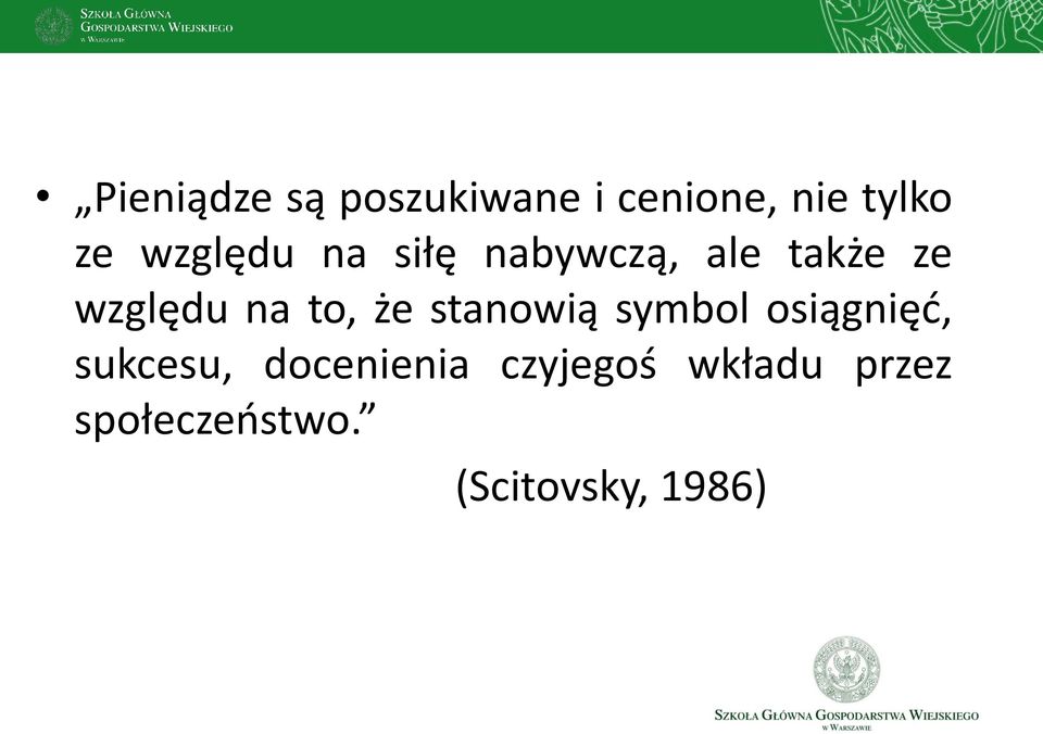 to, że stanowią symbol osiągnięd, sukcesu,