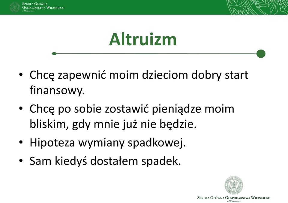 Chcę po sobie zostawid pieniądze moim bliskim,