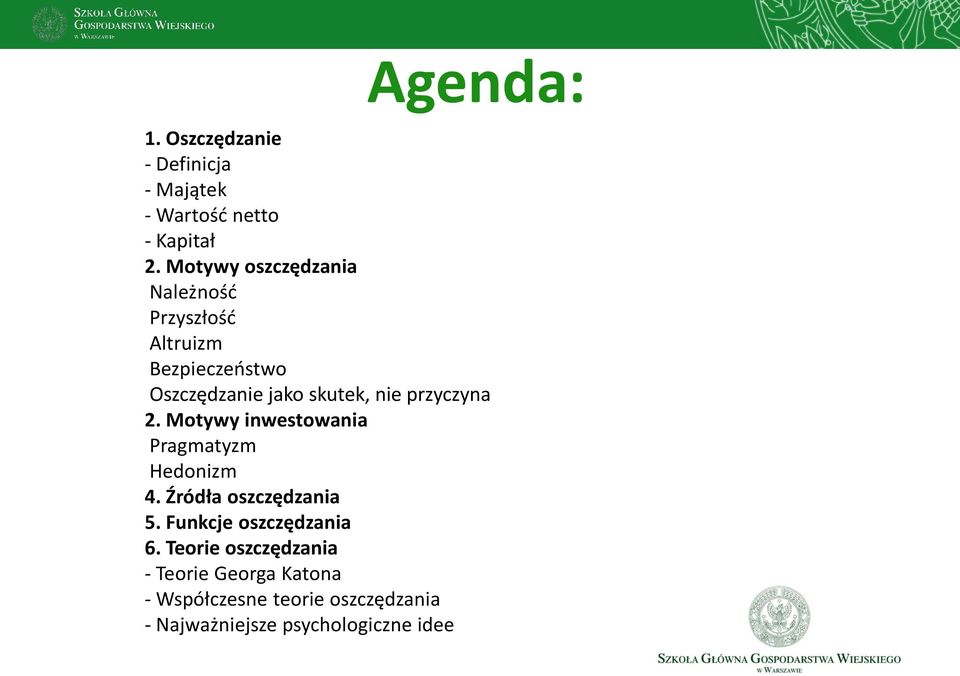 przyczyna 2. Motywy inwestowania Pragmatyzm Hedonizm 4. Źródła oszczędzania 5.