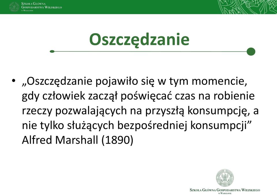 robienie rzeczy pozwalających na przyszłą konsumpcję,