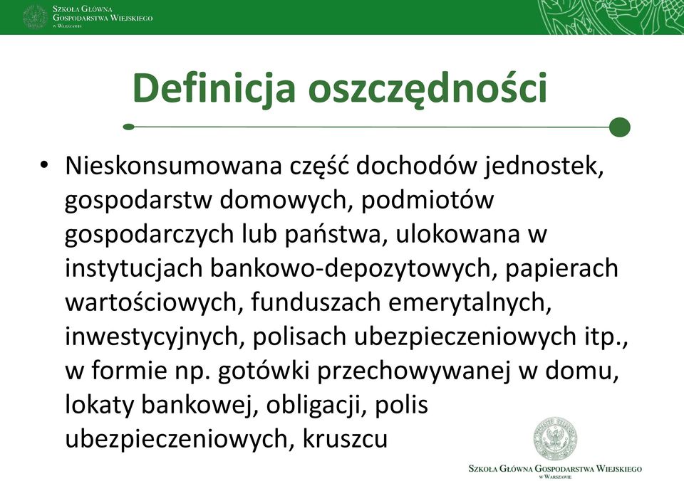 wartościowych, funduszach emerytalnych, inwestycyjnych, polisach ubezpieczeniowych itp.