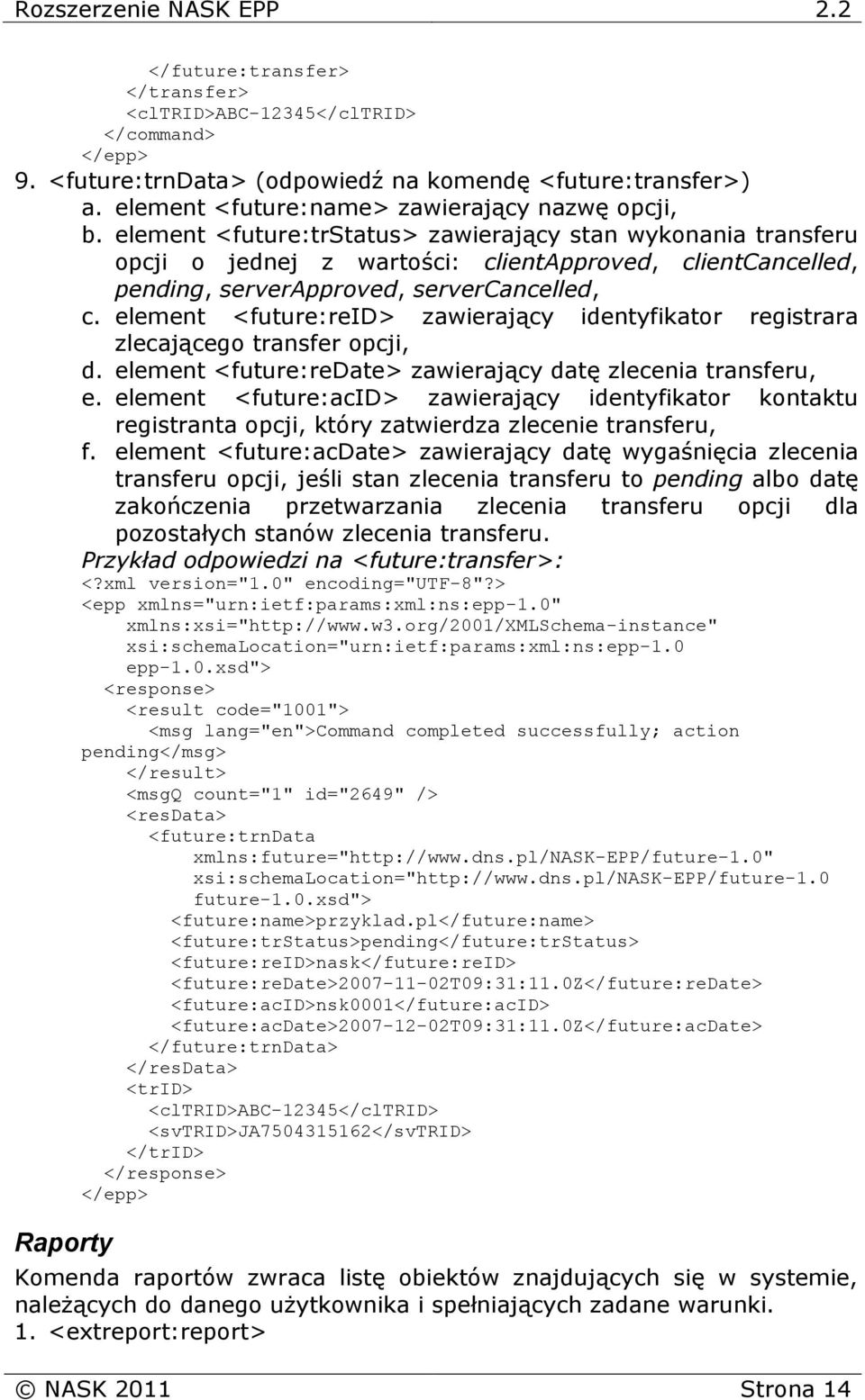 element <future:reid> zawierający identyfikator registrara zlecającego transfer opcji, d. element <future:redate> zawierający datę zlecenia transferu, e.